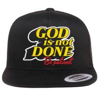 God Is Not Done Be Patient Flat Bill Trucker Hat