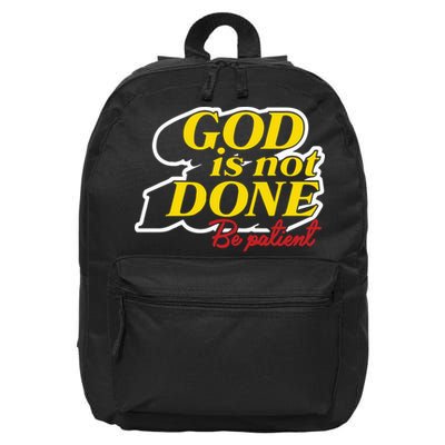 God Is Not Done Be Patient 16 in Basic Backpack