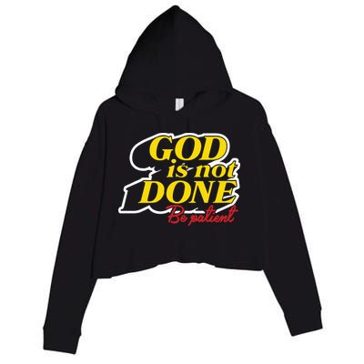 God Is Not Done Be Patient Crop Fleece Hoodie