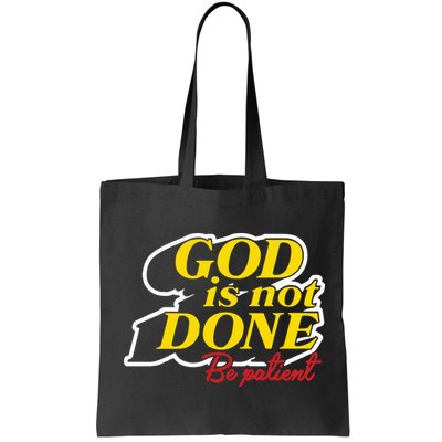God Is Not Done Be Patient Bag