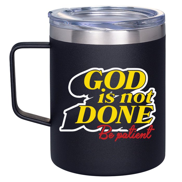 God Is Not Done Be Patient 12oz Stainless Steel Coffee Mug