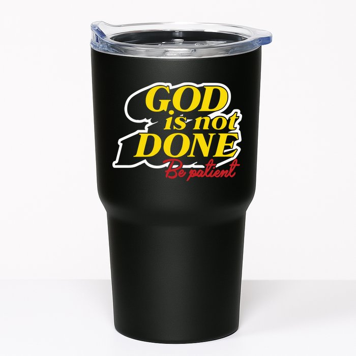 God Is Not Done Be Patient Tumbler