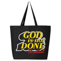 God Is Not Done Be Patient 25L Jumbo Tote