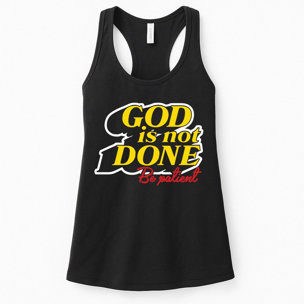 God Is Not Done Be Patient Womens Tank Top