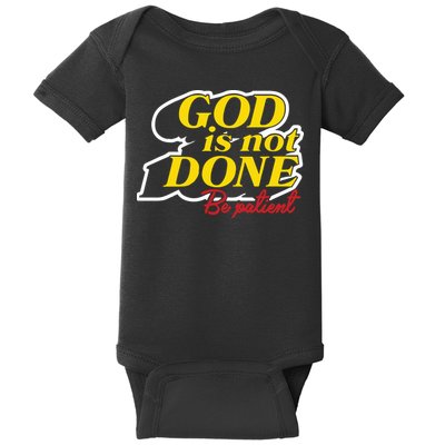 God Is Not Done Be Patient Baby Bodysuit