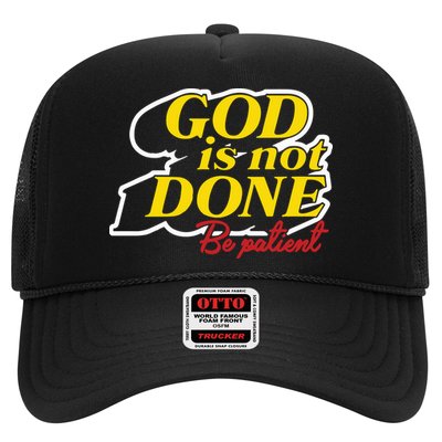 God Is Not Done Be Patient Trucker Hat
