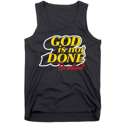 God Is Not Done Be Patient Tank Top