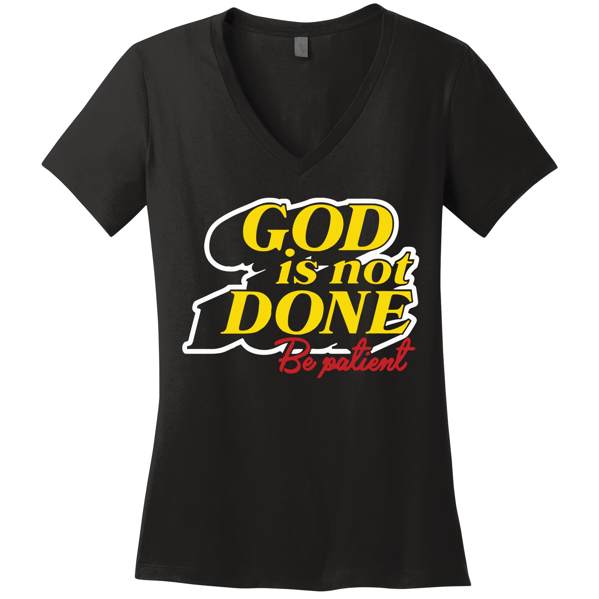 God Is Not Done Be Patient Women's V-Neck T-Shirt
