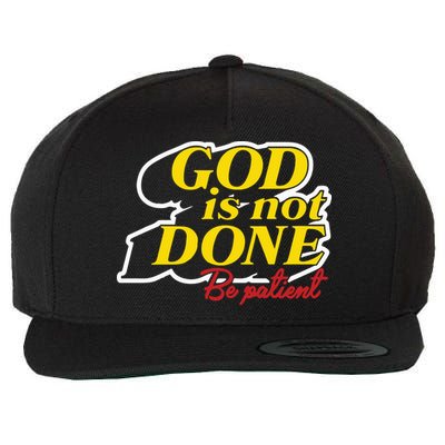 God Is Not Done Be Patient Wool Snapback Cap
