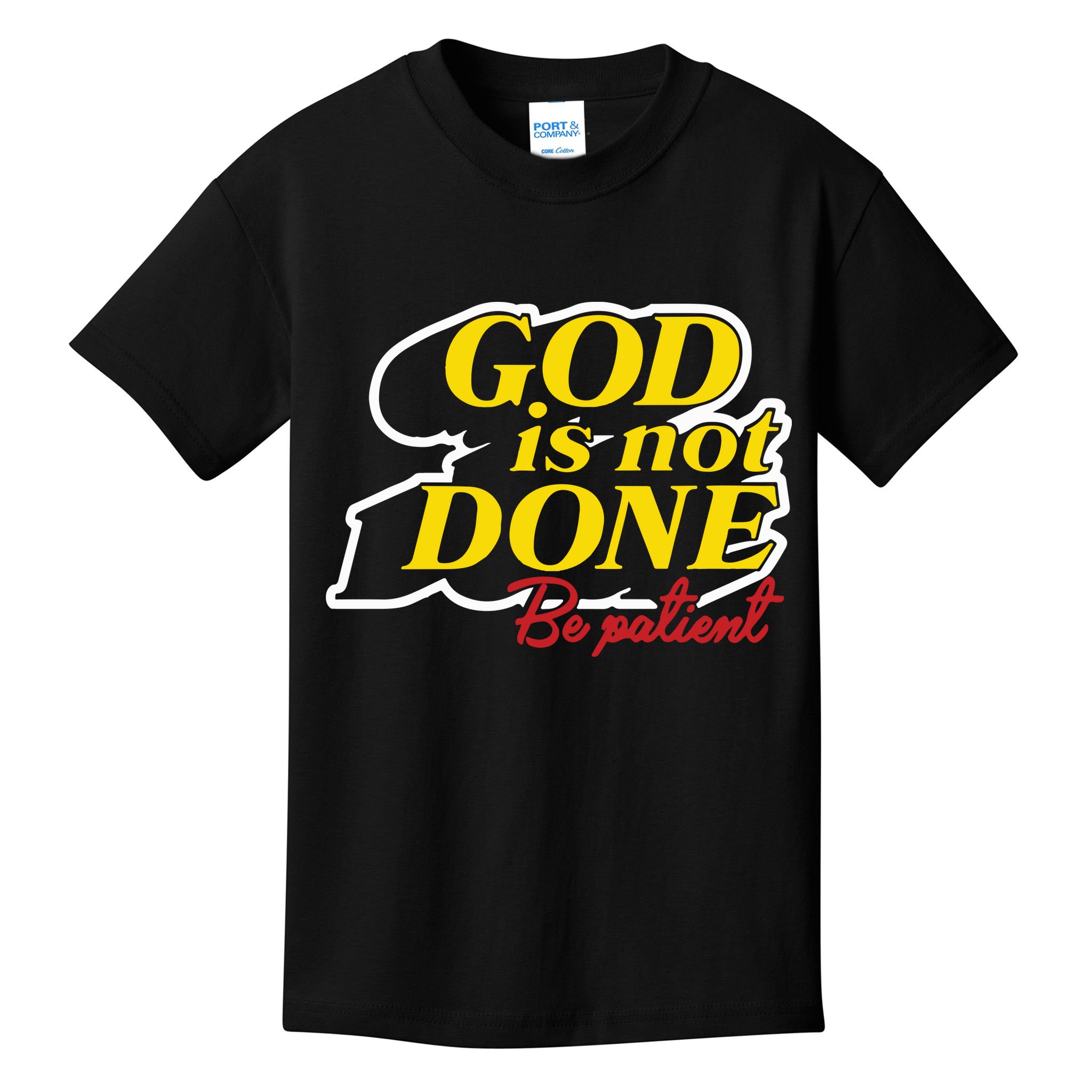 God Is Not Done Be Patient Kids T-Shirt