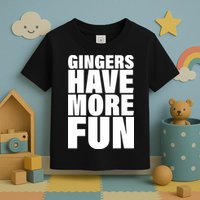 Gingers Have More Fun Toddler T-Shirt