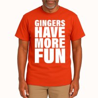 Gingers Have More Fun Tall T-Shirt