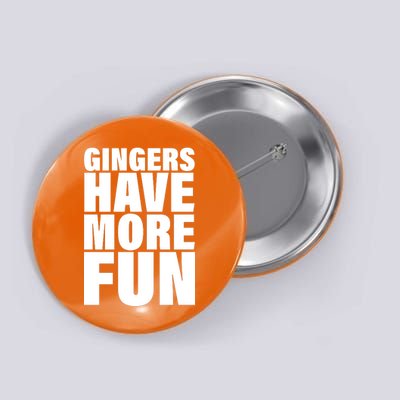 Gingers Have More Fun Button