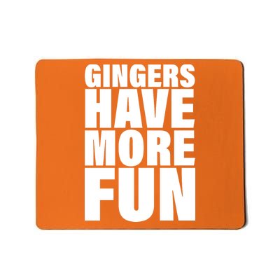 Gingers Have More Fun Mousepad