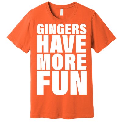 Gingers Have More Fun Premium T-Shirt