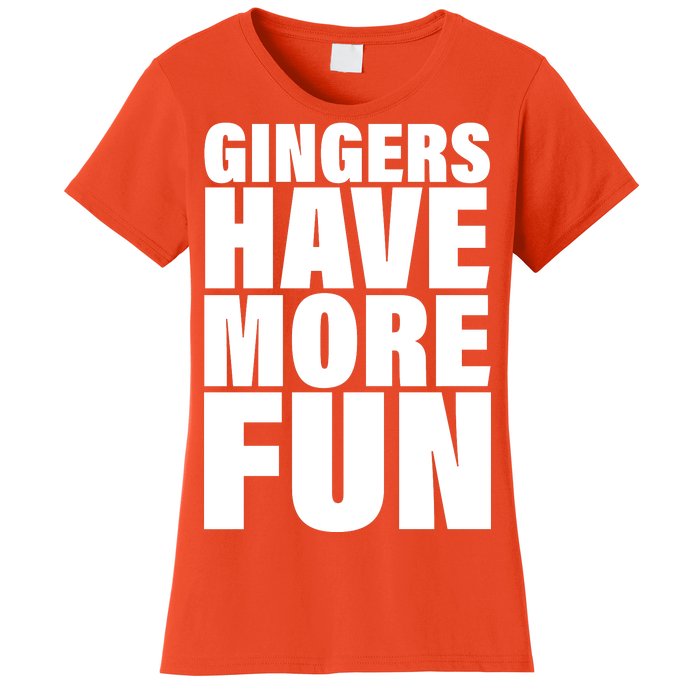 Gingers Have More Fun Women's T-Shirt