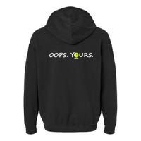 Got It Oops Yours Funny Pickleball Lovers (Front And Back) Garment-Dyed Fleece Hoodie