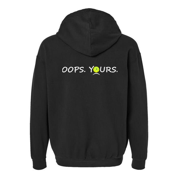 Got It Oops Yours Funny Pickleball Lovers (Front And Back) Garment-Dyed Fleece Hoodie