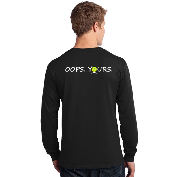 Got It Oops Yours Funny Pickleball Lovers (Front And Back) Long Sleeve Shirt