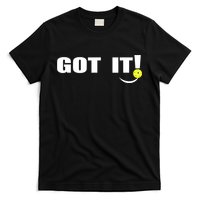 Got It Oops Yours Funny Pickleball Lovers (Front And Back) T-Shirt