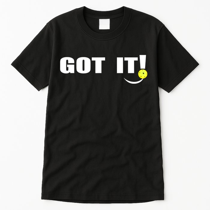 Got It Oops Yours Funny Pickleball Lovers (Front And Back) Tall T-Shirt