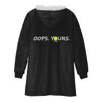 Got It Oops Yours Funny Pickleball Lovers (Front And Back) Hooded Wearable Blanket