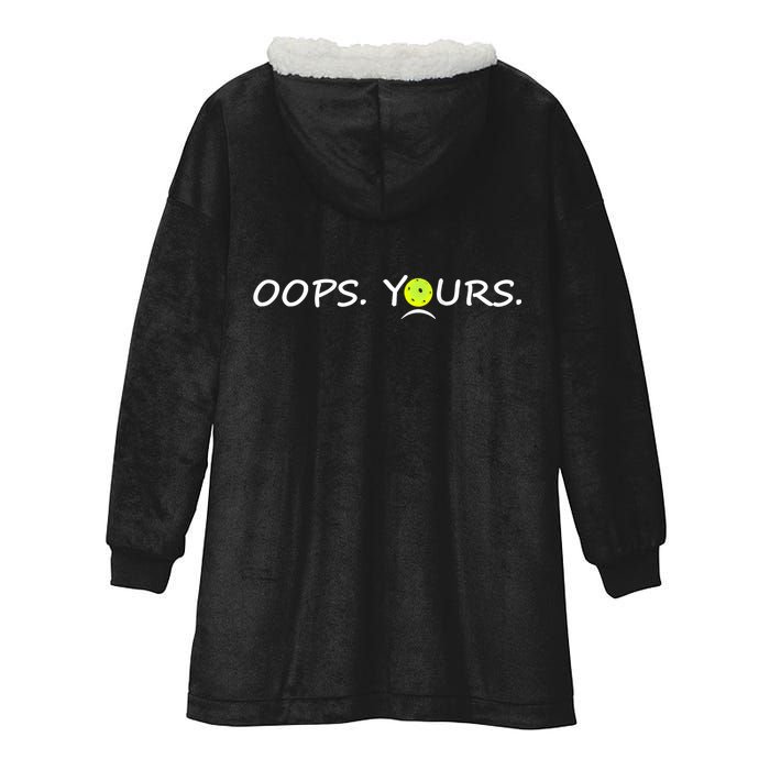 Got It Oops Yours Funny Pickleball Lovers (Front And Back) Hooded Wearable Blanket