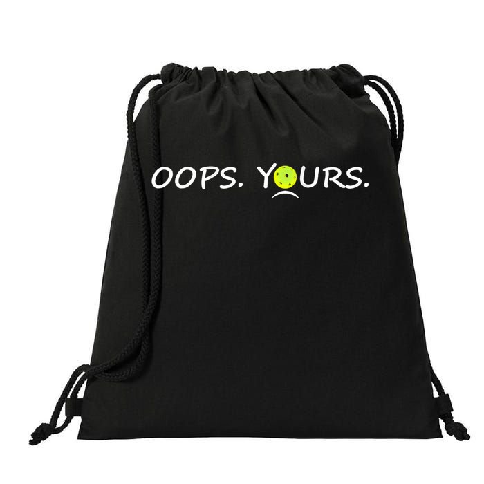 Got It Oops Yours Funny Pickleball Lovers (Front And Back) Drawstring Bag