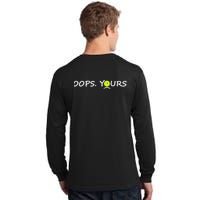 Got It Oops Yours Funny Pickleball Lovers (Front And Back) Tall Long Sleeve T-Shirt