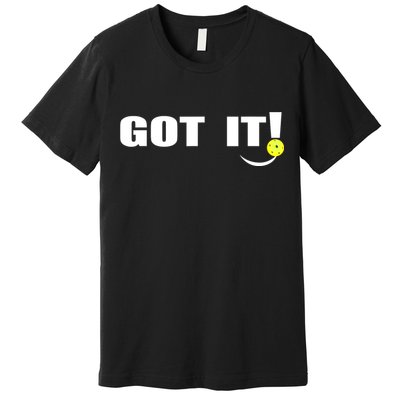 Got It Oops Yours Funny Pickleball Lovers (Front And Back) Premium T-Shirt