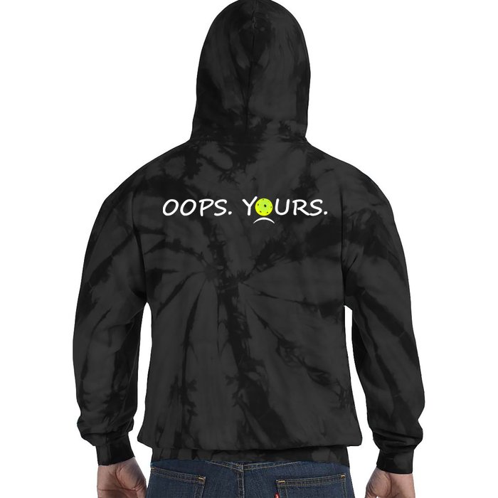 Got It Oops Yours Funny Pickleball Lovers (Front And Back) Tie Dye Hoodie