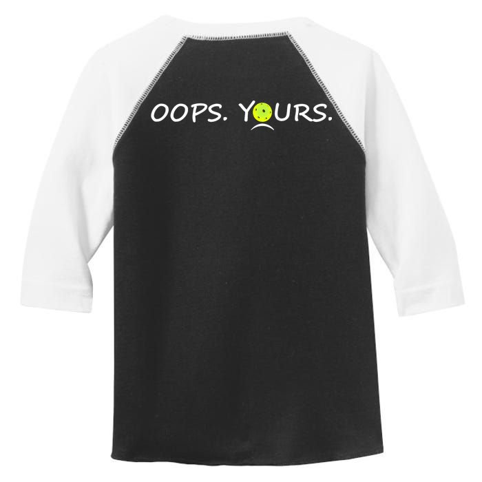 Got It Oops Yours Funny Pickleball Lovers (Front And Back) Toddler Fine Jersey T-Shirt