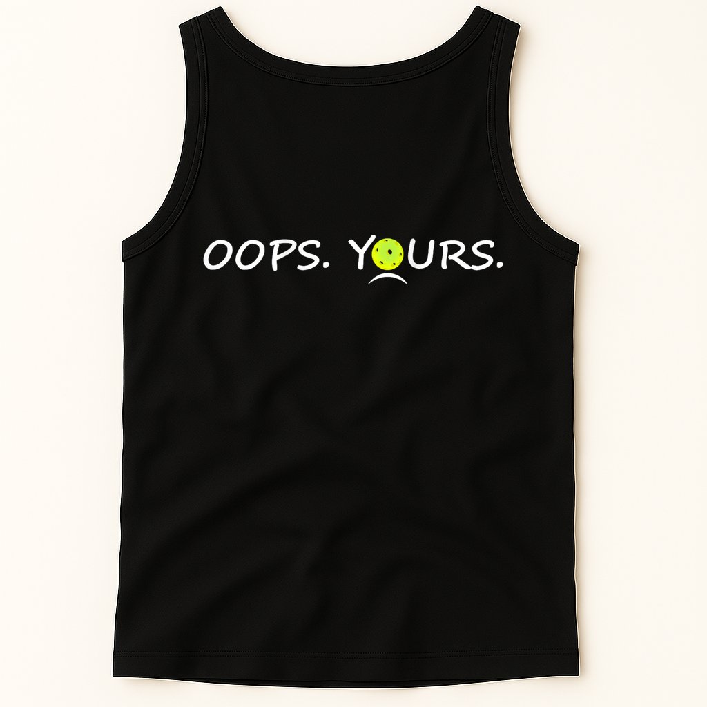 Got It Oops Yours Funny Pickleball Lovers (Front And Back) Tank Top