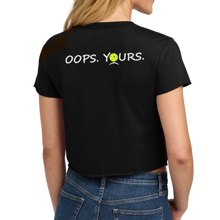 Got It Oops Yours Funny Pickleball Lovers (Front And Back) Crop Top