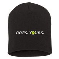 Got It Oops Yours Funny Pickleball Lovers (Front And Back) Short Acrylic Beanie