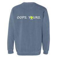 Got It Oops Yours Funny Pickleball Lovers (Front And Back) Garment-Dyed Sweatshirt