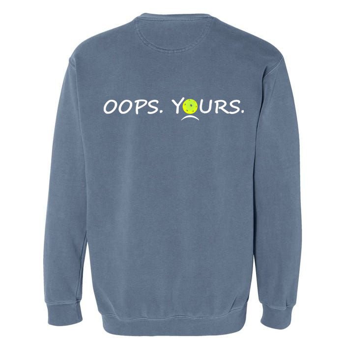 Got It Oops Yours Funny Pickleball Lovers (Front And Back) Garment-Dyed Sweatshirt