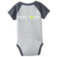 Got It Oops Yours Funny Pickleball Lovers (Front And Back) Infant Baby Jersey Bodysuit