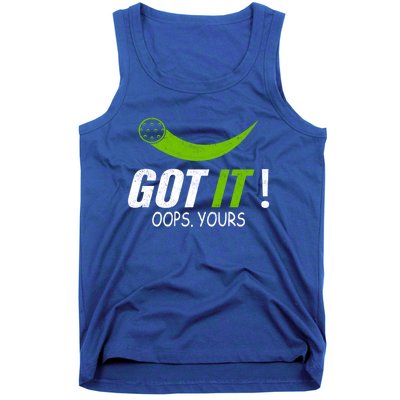 Got It Oops Yours Funny Pickleball Gift Tank Top