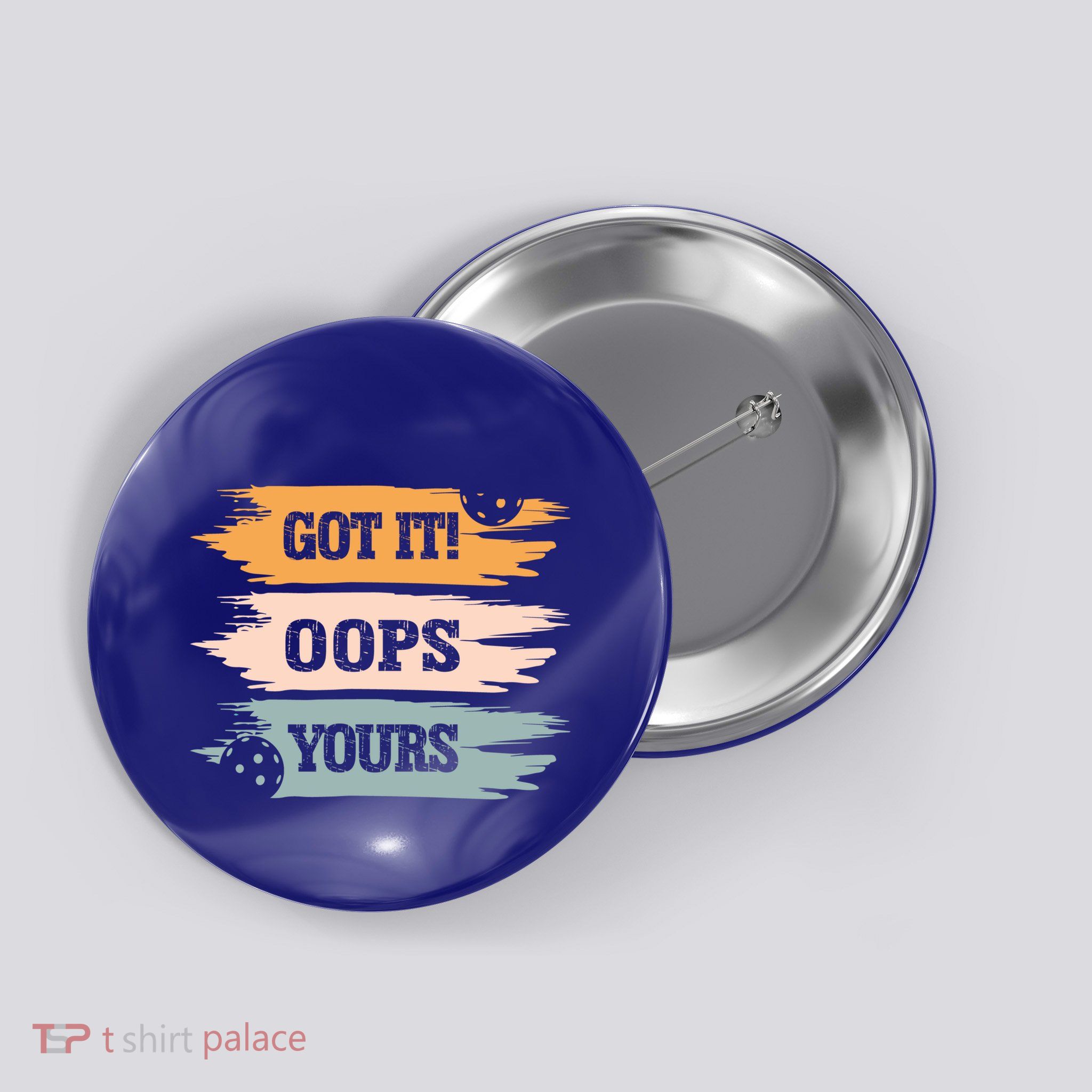 Got It Oops Yours Funny Pickleball Lovers And Players Funny Gift Button