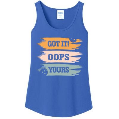 Got It Oops Yours Funny Pickleball Lovers And Players Funny Gift Ladies Essential Tank