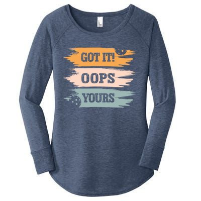 Got It Oops Yours Funny Pickleball Lovers And Players Funny Gift Women's Perfect Tri Tunic Long Sleeve Shirt