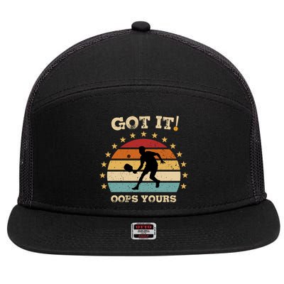 Got It Oops Yours Funny Pickleball Lovers Retro Distressed Gift 7 Panel Mesh Trucker Snapback Hat