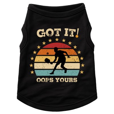 Got It Oops Yours Funny Pickleball Lovers Retro Distressed Gift Doggie Tank