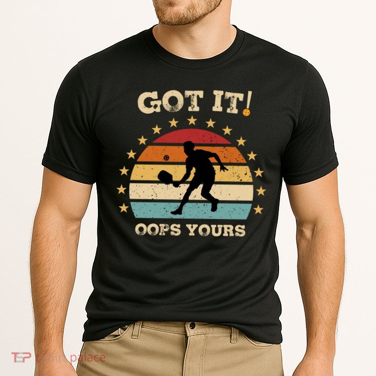 Got It Oops Yours Funny Pickleball Lovers Retro Distressed Gift Performance Shirt