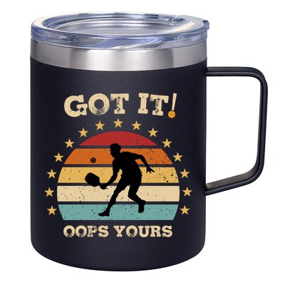 Got It Oops Yours Funny Pickleball Lovers Retro Distressed Gift 12oz Stainless Steel Coffee Mug