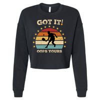 Got It Oops Yours Funny Pickleball Lovers Retro Distressed Gift Cropped Pullover Crew