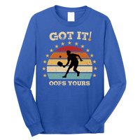 Got It Oops Yours Funny Pickleball Lovers Retro Distressed Gift Long Sleeve Shirt