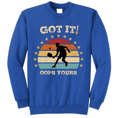 Got It Oops Yours Funny Pickleball Lovers Retro Distressed Gift Sweatshirt