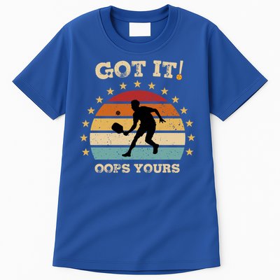 Got It Oops Yours Funny Pickleball Lovers Retro Distressed Gift Tall T-Shirt